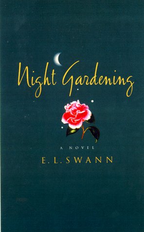 Cover for E. L Swann · Night Gardening: A Novel (Hardcover Book) [First edition] (1999)