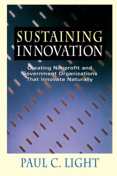 Cover for Paul C. Light · Sustaining Innovation: Creating Nonprofit and Government Organizations that Innovate Naturally (Pocketbok) (1998)