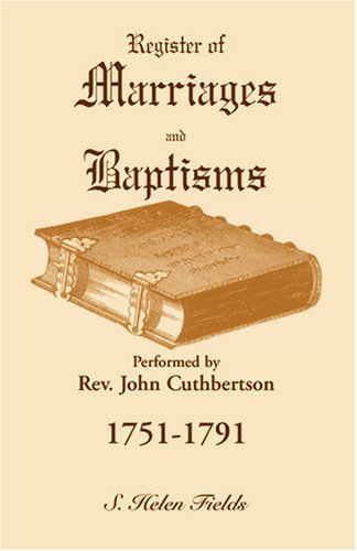 Cover for S. Helen Fields · Register of Marriages and Baptisms Performed by Rev. John Cuthbertson, 1751-1791 (A Heritage Classic) (Paperback Book) (2009)