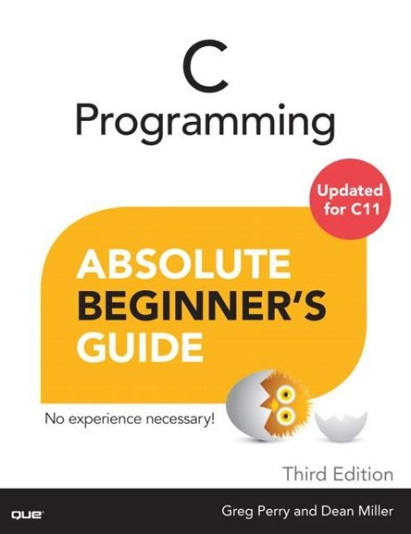 Cover for Greg Perry · C Programming Absolute Beginner's Guide - Absolute Beginner's Guide (Taschenbuch) (2013)
