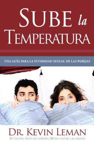 Cover for Dr. Kevin Leman · Sube La Temperatura (Paperback Book) [Spanish edition] (2012)