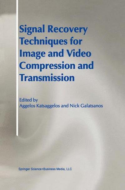 Cover for Aggelos Konstantinos Katsaggelos · Signal Recovery Techniques for Image and Video Compression and Transmission (Gebundenes Buch) (1998)