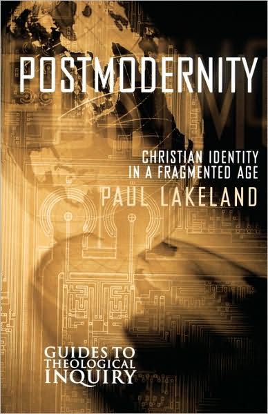 Postmodernity: Christian Identity in a Fragmented Age - Guides to Theological Inquiry - Paul Lakeland - Books - Augsburg Fortress Publishers - 9780800630980 - August 1, 1997