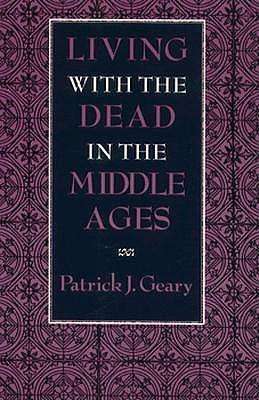 Cover for Patrick J. Geary · Living with the Dead in the Middle Ages (Paperback Book) (1994)