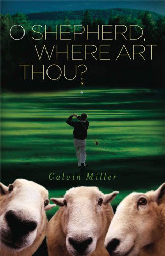 Cover for Calvin Miller · O Shepherd, Where Art Thou? (Hardcover Book) (2006)