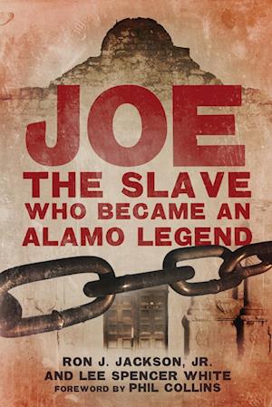 Cover for Jackson, Ron J., Jr. · Joe, the Slave Who Became an Alamo Legend (Book) (2023)