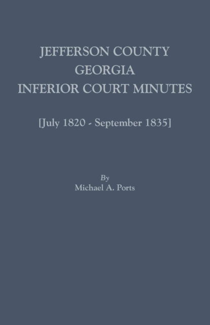 Cover for Michael A. Ports · Jefferson County, Georgia, Inferior Court Minutes [July 1820-September 1835] (Paperback Book) (2016)