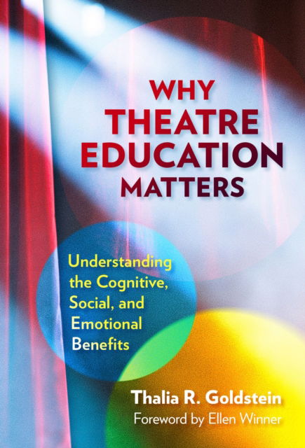 Cover for Thalia R. Goldstein · Why Theatre Education Matters: Understanding ItsCognitive, Social, and Emotional Benefits (Paperback Book) (2024)