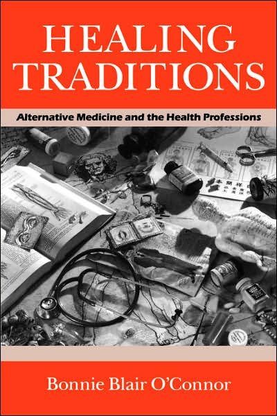Cover for Bonnie Blair O'connor · Healing Traditions: Alternative Medicine and the Health Professions (Studies in Health, Illness, and Caregiving) (Taschenbuch) (1994)