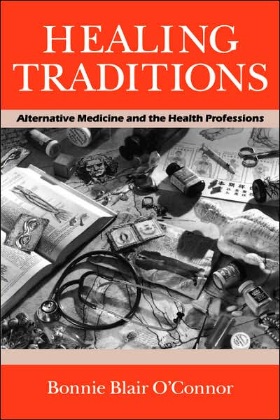 Cover for Bonnie Blair O'connor · Healing Traditions: Alternative Medicine and the Health Professions (Studies in Health, Illness, and Caregiving) (Paperback Book) (1994)