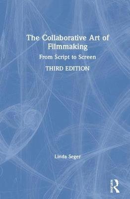 Cover for Seger, Linda (Independent script consultant, USA) · The Collaborative Art of Filmmaking: From Script to Screen (Hardcover bog) (2019)