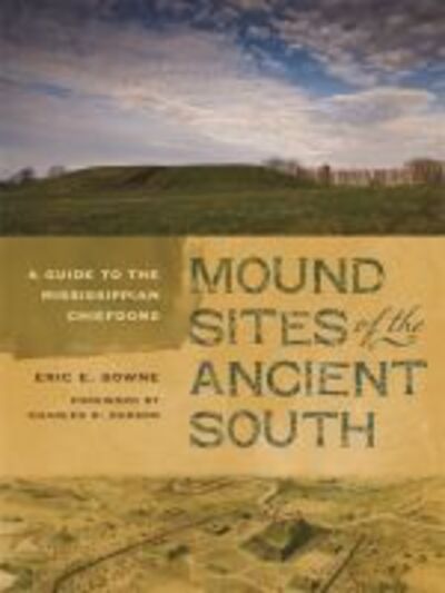 Cover for Eric E. Bowne · Mound Sites of the Ancient South: A Guide to the Mississippian Chiefdoms (Paperback Book) (2013)