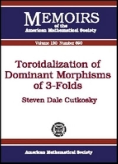 Cover for Steven Dale Cutkosky · Toroidalization of Dominant Morphisms of 3-folds - Memoirs of the American Mathematical Society (Paperback Book) (2007)