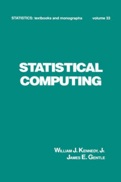 Cover for Kennedy · Statistical Computing - Statistics: A Series of Textbooks and Monographs (Hardcover Book) (1980)