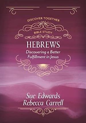 Cover for Sue Edwards · Hebrews: Discovering a Better Fulfillment in Jesus (Paperback Book) (2025)