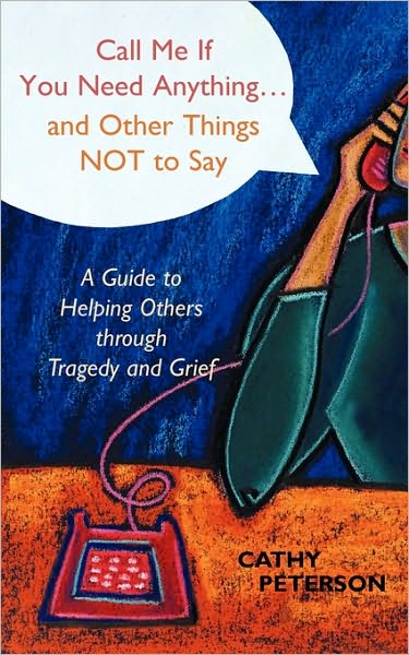 Call Me if You Need Anything and Other Things Not to Say - Cathy Peterson Owen - Livros - Chalice Press - 9780827204980 - 1 de abril de 2005