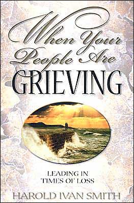 Cover for Harold Ivan Smith · When Your People Are Grieving: Leading in Times of Loss (Paperback Book) (2001)