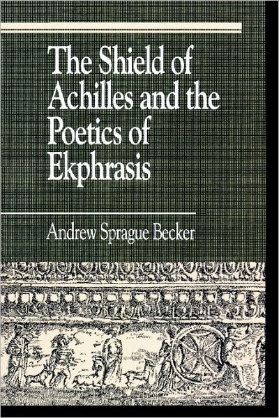 Cover for Andrew Sprague Becker · The Shield of Achilles and the Poetics of Ekpharsis - Greek Studies: Interdisciplinary Approaches (Paperback Book) (1995)