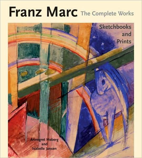 Franz Marc The Complete Works Volume III: Sketchbooks and Prints - Annegret Hoberg - Böcker - Philip Wilson Publishers Ltd - 9780856675980 - 24 november 2011