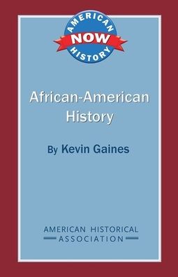 African-American history - Kevin Kelly Gaines - Książki - American Historical Association - 9780872291980 - 2012