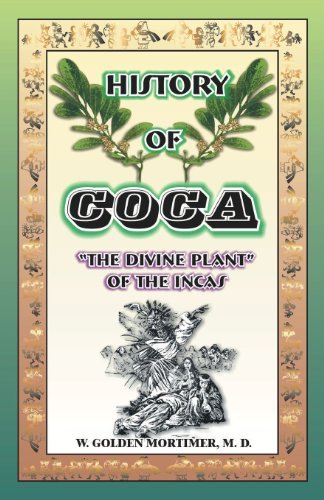 Cover for Mortimer, W Golden, M.D. · History of Coca: The Divine Plant of the Incas (Paperback Book) (2000)