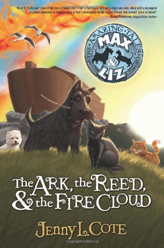 Cover for Jenny L. Cote · The Ark, the Reed, and the Fire Cloud (The Amazing Tales of Max and Liz, Book One) (Taschenbuch) (2008)