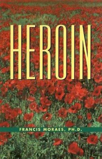 Cover for Moraes, Ph.D., Francis · The Little Book of Heroin (Paperback Book) (2000)
