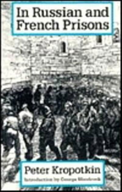 Russian And French Prison - Peter Kropotkin - Bøker - Black Rose Books - 9780921689980 - 13. mai 2024