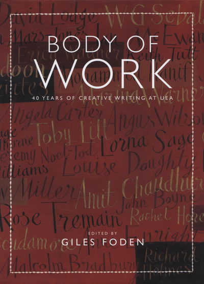 Cover for Body of Work: 40 Years of Creative Writing at UEA (Hardcover Book) (2011)