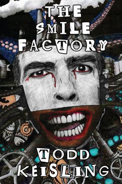 Cover for Todd Keisling · The Smile Factory (Pocketbok) (2018)