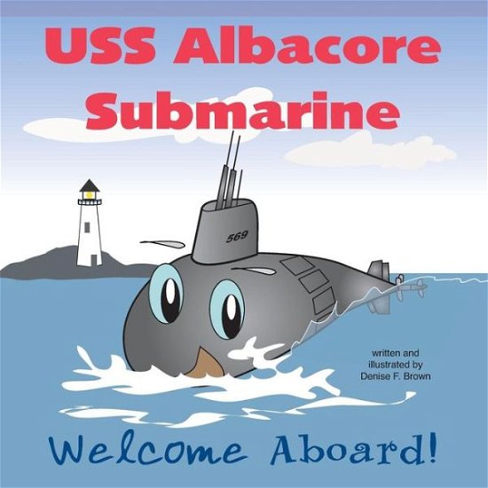 Ms Denise F Brown · Uss Albacore Submarine: Welcome Aboard (Pocketbok) (2015)