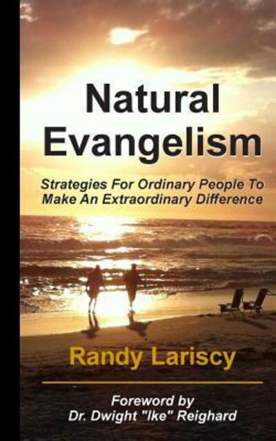 Cover for Dr Randy Lariscy · Natural Evangelism: Strategies for Ordinary People to Make an Extraordinary Difference (Paperback Book) (2015)