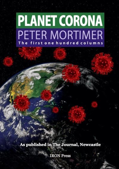 Planet Corona, The First 100 Columns: As published in The Journal, Newcastle - Peter Mortimer - Bøker - Iron Press - 9780995457980 - 7. januar 2021