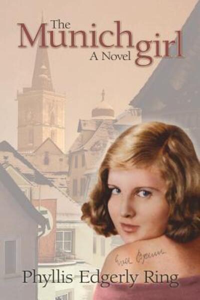 Cover for Phyllis Edgerly Ring · The Munich Girl : A Novel of the Legacies that Outlast War (Paperback Book) (2015)