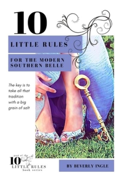 Cover for Beverly Ingle · 10 Little Rules for the Modern Southern Belle (Paperback Book) (2020)