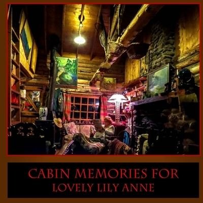 Cover for Atwood Cutting · Cabin Memories for Lovely Lily Anne (Pocketbok) (2017)