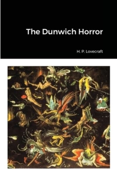 The Dunwich Horror - H P Lovecraft - Books - Lulu.com - 9781008923980 - May 25, 2021