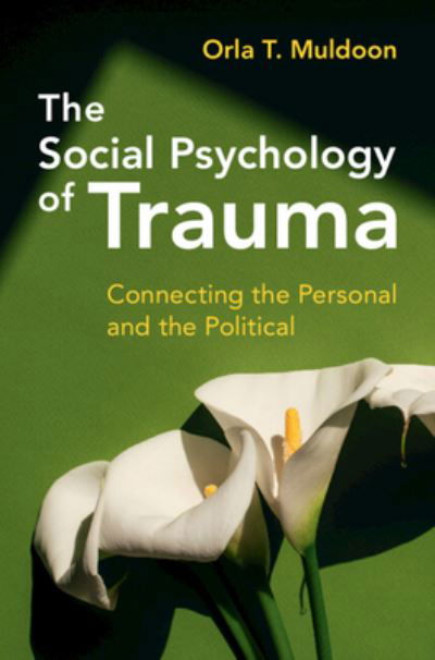Cover for Muldoon, Orla T. (University of Limerick) · The Social Psychology of Trauma: Connecting the Personal and the Political (Innbunden bok) (2024)