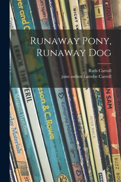 Cover for Ruth 1899- Carroll · Runaway Pony, Runaway Dog (Paperback Book) (2021)