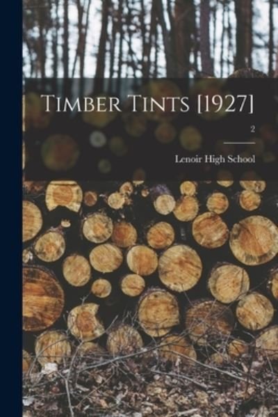 Cover for N C ) Lenoir High School (Lenoir · Timber Tints [1927]; 2 (Pocketbok) (2021)
