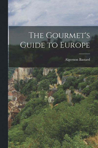 Cover for Algernon Bastard · Gourmet's Guide to Europe (Book) (2022)