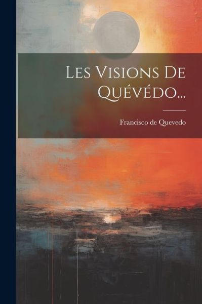 Cover for Francisco de Quevedo · Visions de Quévédo... (Book) (2023)