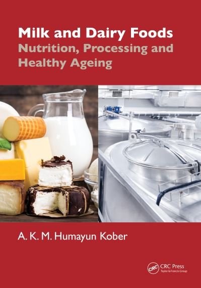 Cover for Kober, A. K. M. Humayun (Chittagong Veterinary and Animal Sc. University) · Milk and Dairy Foods: Nutrition, Processing and Healthy Aging (Innbunden bok) (2024)