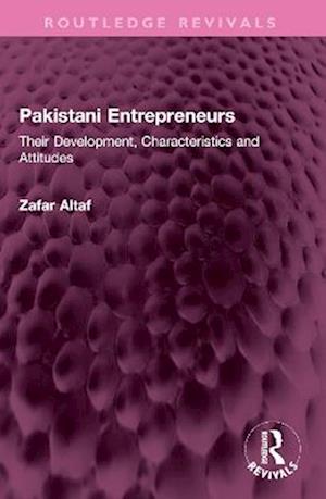 Cover for Zafar Altaf · Pakistani Entrepreneurs: Their Development, Characteristics and Attitudes - Routledge Revivals (Paperback Book) (2025)