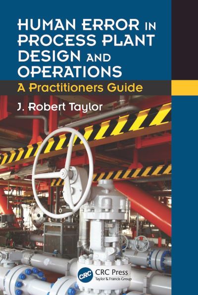 Cover for J. Robert Taylor · Human Error in Process Plant Design and Operations: A Practitioner's Guide (Paperback Book) (2024)