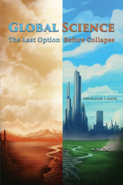 Cover for Abdelhak Lamiri · Global Science: The Last Option Before Collapse (Hardcover Book) (2024)