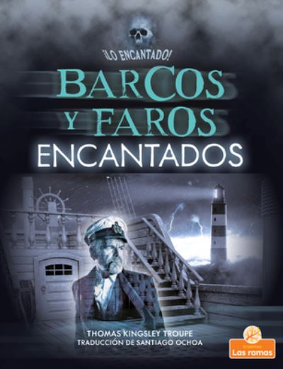 Barcos Y Faros Encantados - Thomas Kingsley Troupe - Books - Crabtree Branches - Las Ramas de Crabtre - 9781039613980 - July 1, 2021