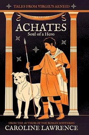 Cover for Caroline Lawrence · Achates: Soul of a Hero - Tales from Virgil's Aeneid (Paperback Book) (2025)