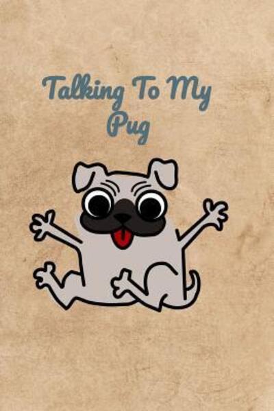 Cover for Peter Charles Bennett · Talking To My Pug (Paperback Book) (2019)