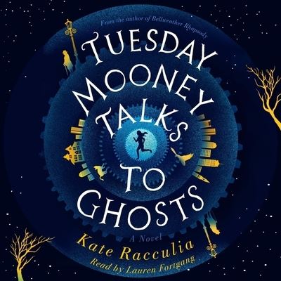 Cover for Kate Racculia · Tuesday Mooney Talks to Ghosts (CD) (2019)